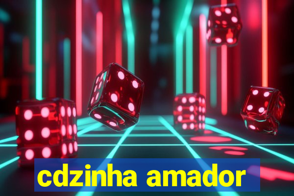 cdzinha amador